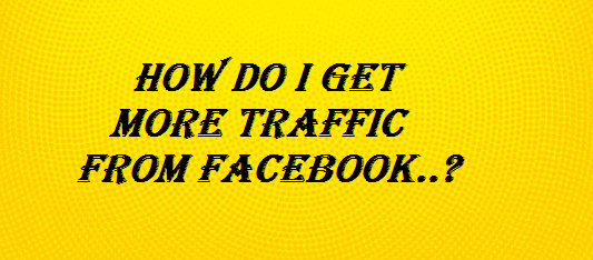 Get More Traffic From Facebook