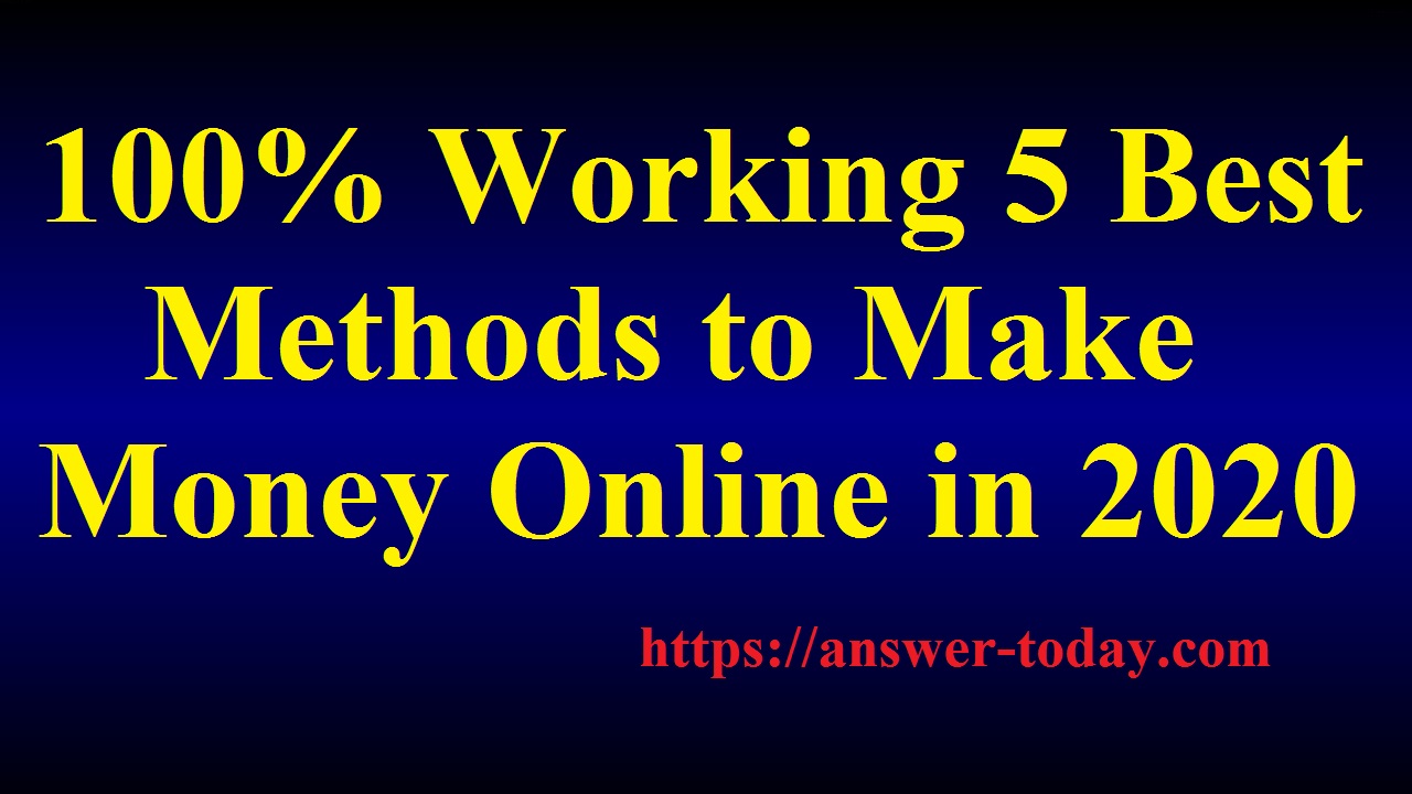 5 Best Methods to Make Money Online in 2020