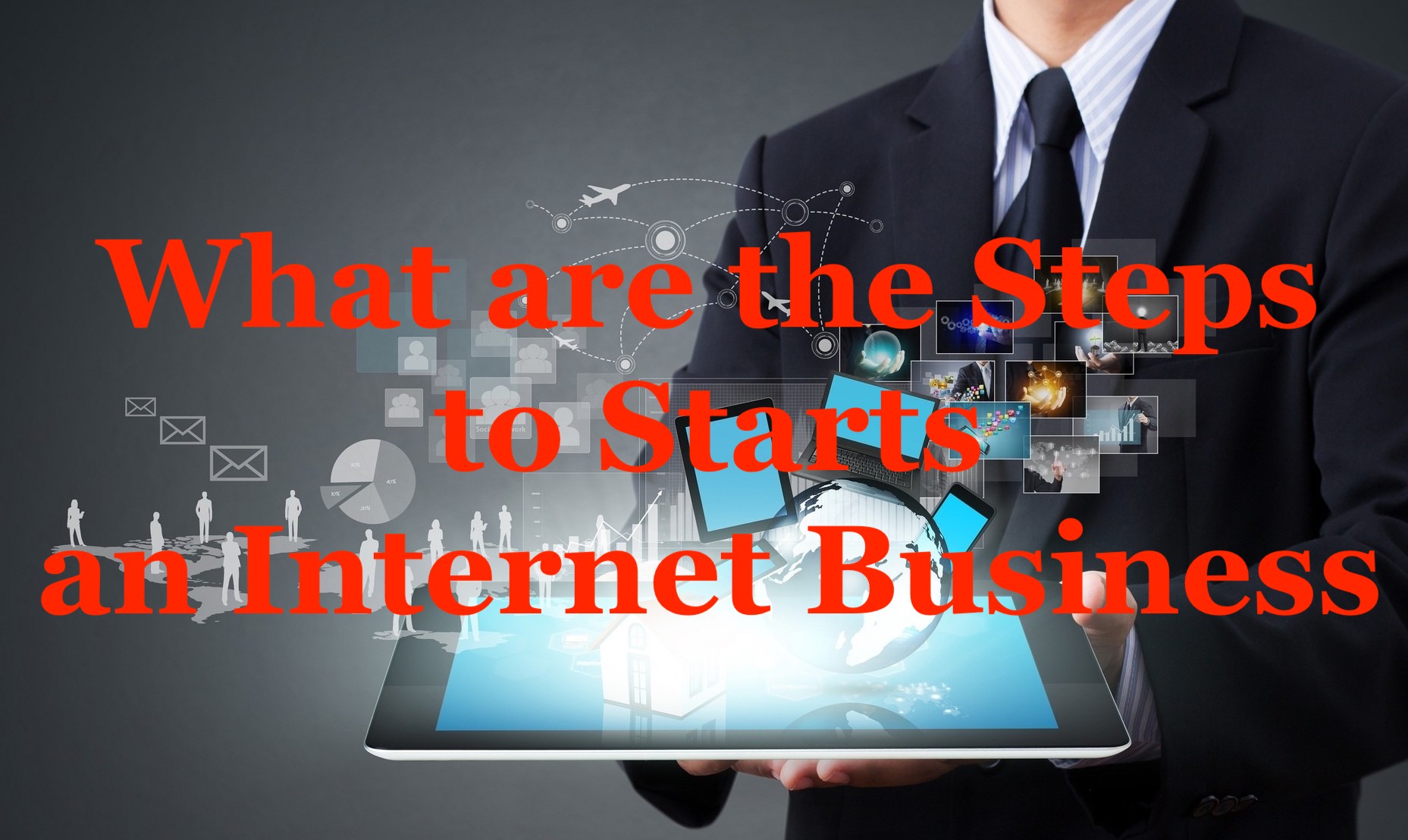 What are the Steps to Starts an Internet Business