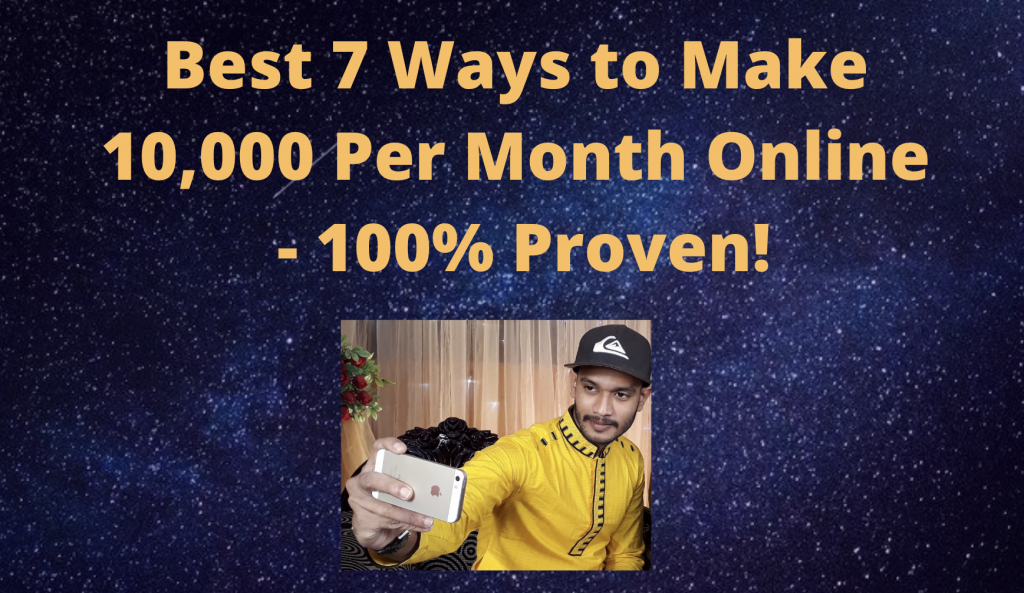 Best 7 Ways to Make 10,000 Per Month Online