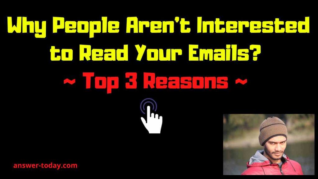 Why People Are not Interested to Read Your Emails