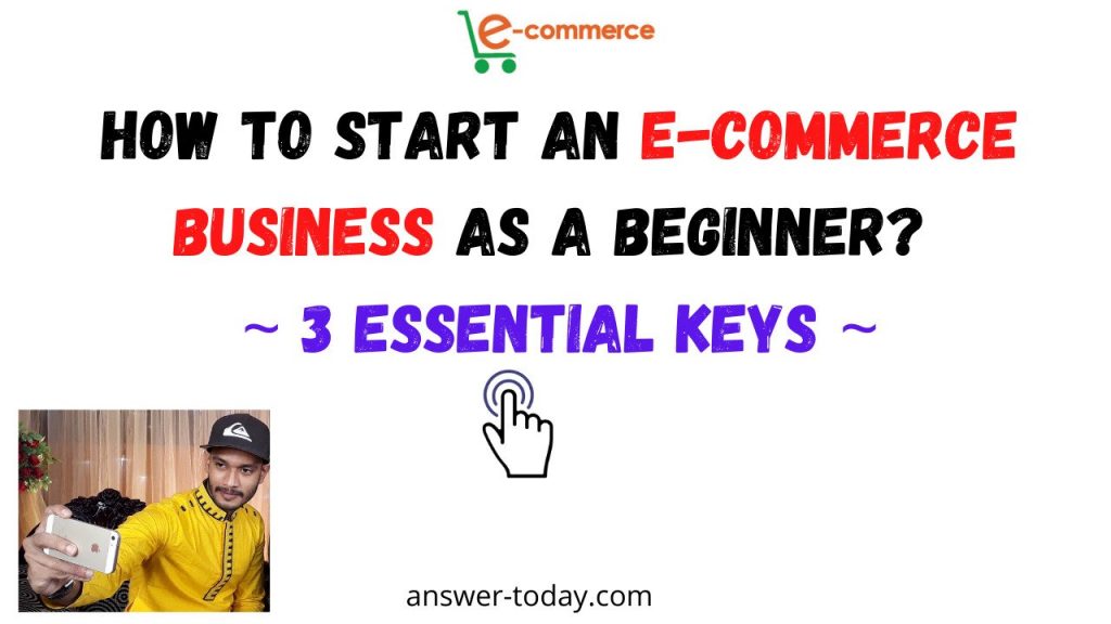 How To Start An E-Commerce Business As A Beginner