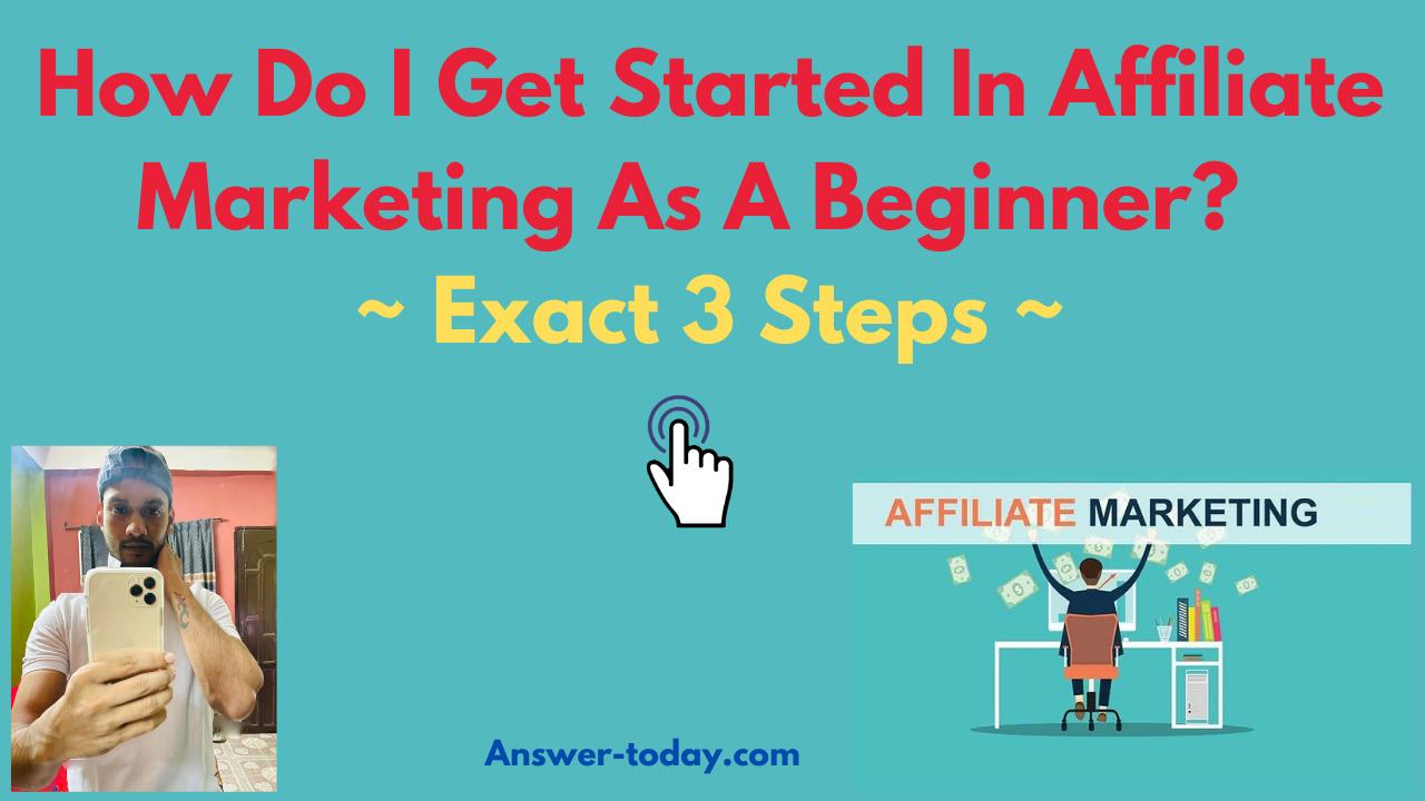 How Do I Get Started In Affiliate Marketing As A Beginner