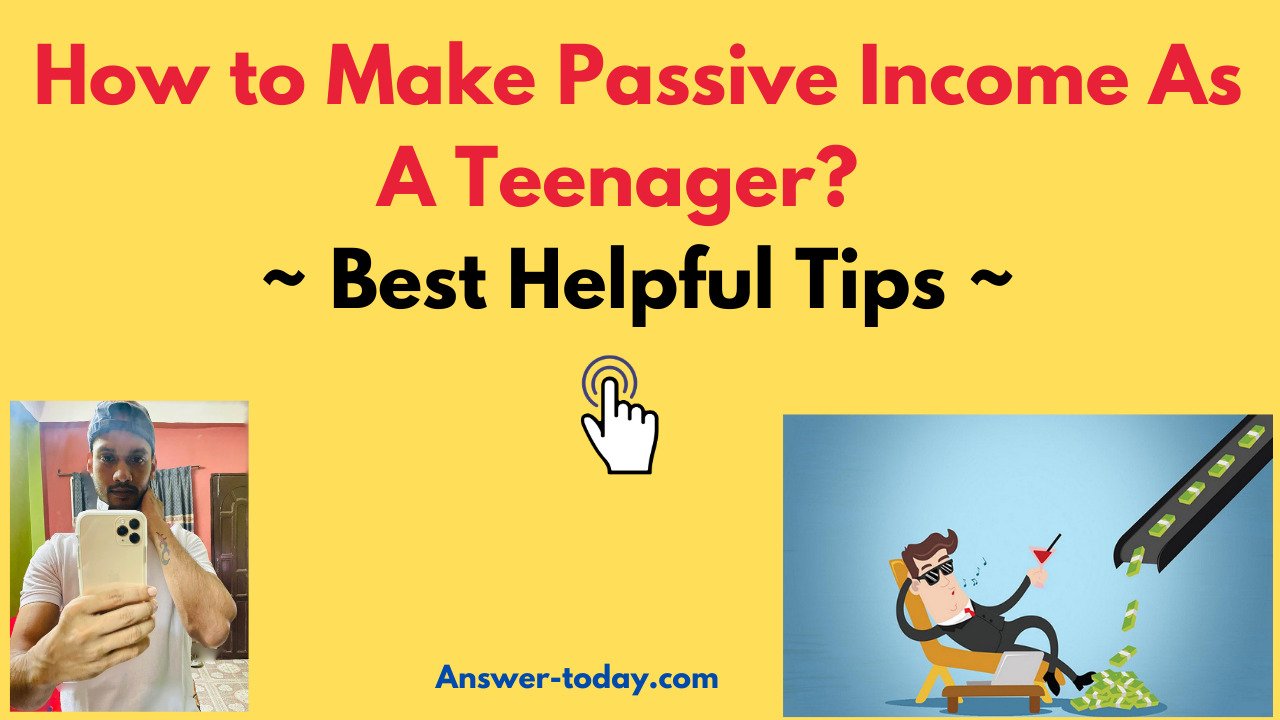 How to Make Passive Income As A Teenager